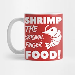 Shrimp the original Finger food! Mug